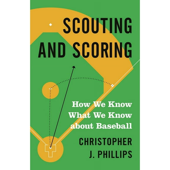 Scouting and Scoring: How We Know What We Know about Baseball, (Paperback)