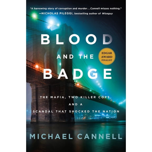 Blood and the Badge: The Mafia, Two Killer Cops, and a Scandal That Shocked the Nation, (Hardcover)