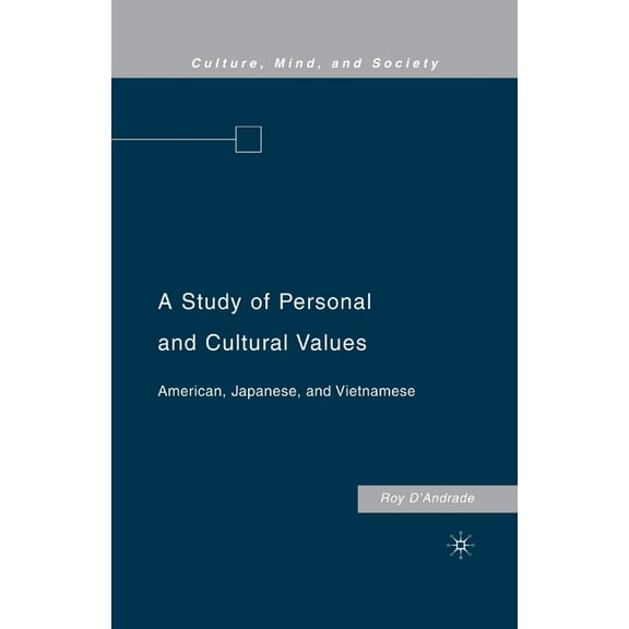 Culture, Mind, and Society A Study of Personal and Cultural Values: American, Japanese, and Vietnamese, (Paperback)