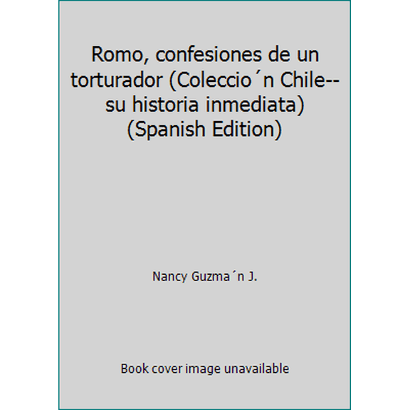Pre-Owned Romo, confesiones de un torturador (Coleccio´n Chile--su historia inmediata) (Spanish Edition) (Paperback) 9562472647 9789562472647