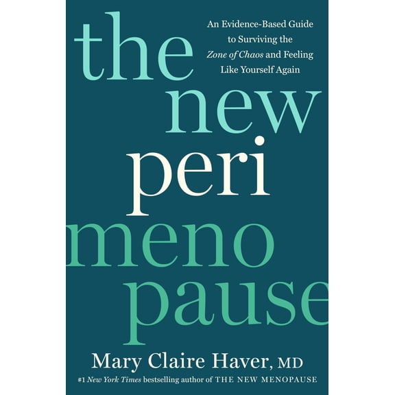 The New Perimenopause: An Evidence-Based Guide to Surviving the Zone of Chaos and Feeling Like Yourself Again (Hardcover)