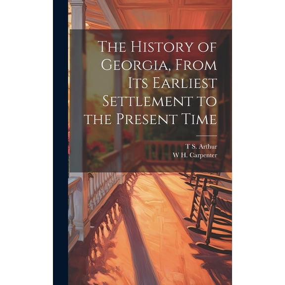 The History of Georgia, From its Earliest Settlement to the Present Time (Hardcover)