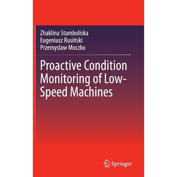 Proactive Condition Monitoring of Low-Speed Machines, (Hardcover)