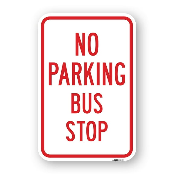 SignMission A-1824-25049 18 x 24 in. Aluminum Sign - No Parking Bus Stop