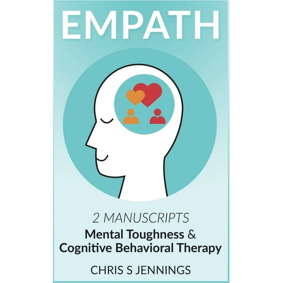 Empath: 2 Manuscripts Mental Toughness and Cognitive Behavioral Therapy, (Paperback)