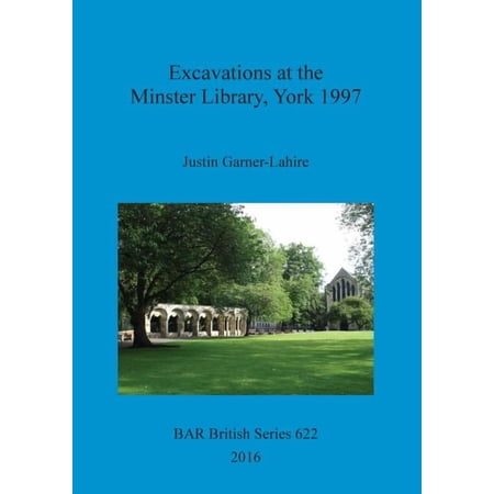BAR British: Excavations at the Minster Library York 1997 (Paperback)