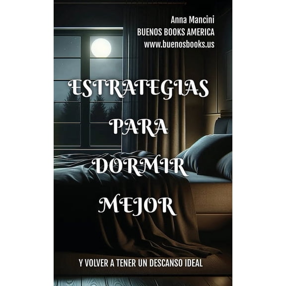 Estrategias Para Dormir Mejor Y Volver A Tener Un Descanso Ideal, (Paperback)