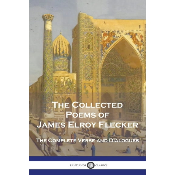 The Collected Poems of James Elroy Flecker (Paperback)