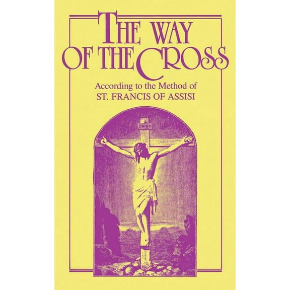 The Way of the Cross : According to the Method of St. Francis of Assisi (Paperback)