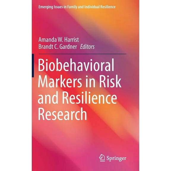 Emerging Issues in Family and Individual Biobehavioral Markers in Risk and Resilience Research, (Hardcover)