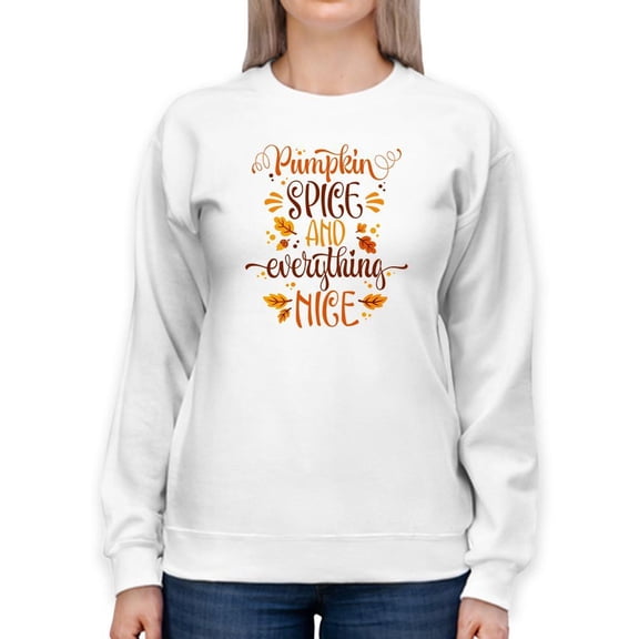 Pumpkin Spice Everything Nice Sweatshirt Women -Image by Shutterstock, Female 5X-Large