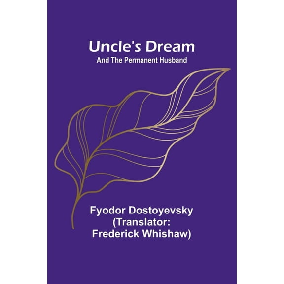 Uncle's Dream; and The Permanent Husband, (Paperback)