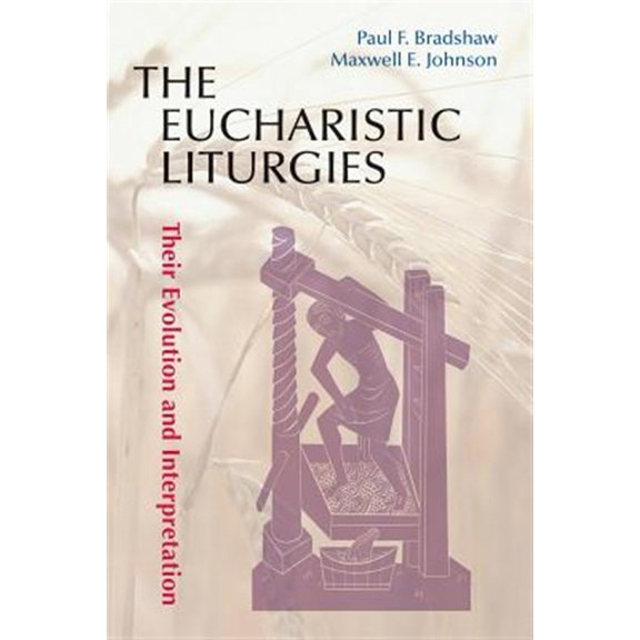 Pre-Owned The Eucharistic Liturgies : Their Evolution and Interpretation (Paperback)