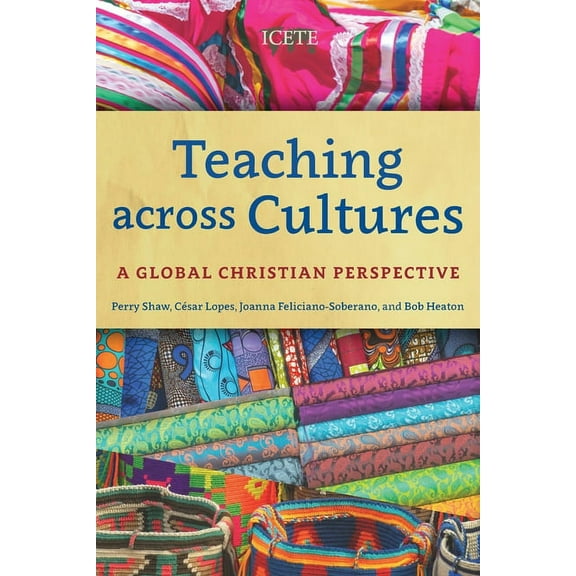 Icete: Teaching across Cultures: A Global Christian Perspective (Paperback)