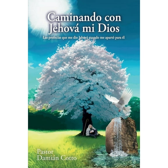 Caminando con Jehová mi Dios: Las profecías que me dio Jehová cuando me apartó para él, (Paperback)