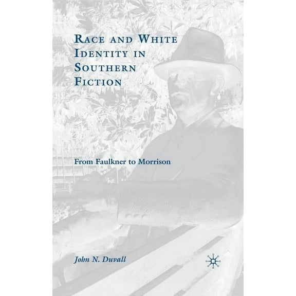 Race and White Identity in Southern Fiction: From Faulkner to Morrison, (Paperback)