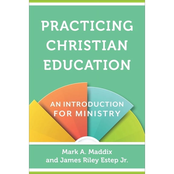 Practicing Christian Education: An Introduction for Ministry, (Paperback)