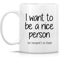 thumbnail image 2 of Funny Mug - I Want to be a Nice Person but Everyone's so Stupid 11 Oz Ceramic Coffee Mugs - Funny, Sarcasm, Sarcastic, Inspirational birthday gifts for friends, coworkers, siblings., 2 of 6
