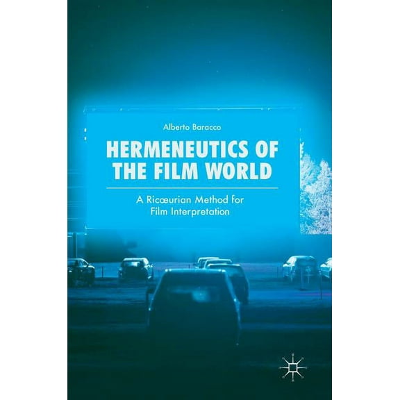 Hermeneutics of the Film World: A Ricoeurian Method for Film Interpretation, (Hardcover)