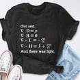 thumbnail image 4 of EcoLoom And God Said Let There Be Light Physics Humor Short Sleeve Unisex T Shirt, 4 of 6