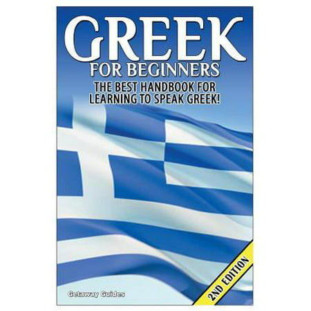 Greek for Beginners : The Best Handbook for Learning to Speak