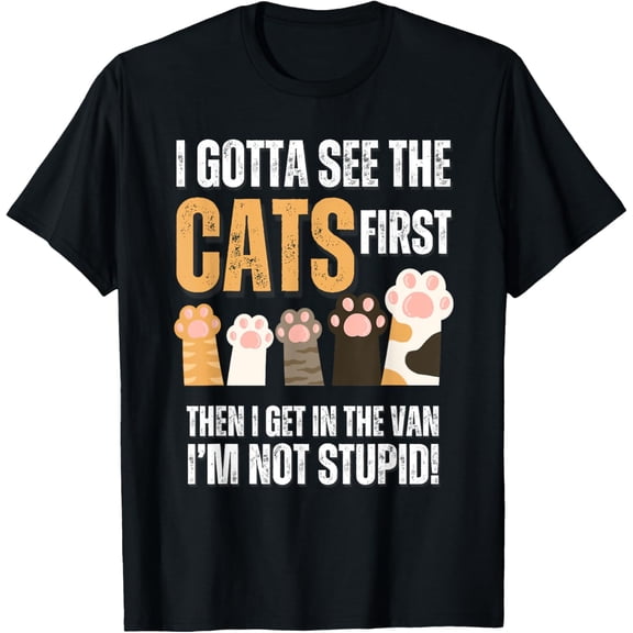 Exquisite and comfortable-cats I Gotta See The cat First funny adult T-Shirt