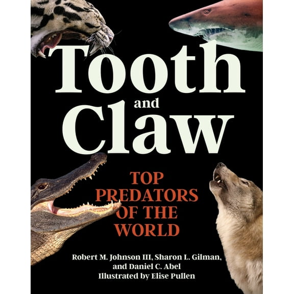 Tooth and Claw: Top Predators of the World, (Hardcover)