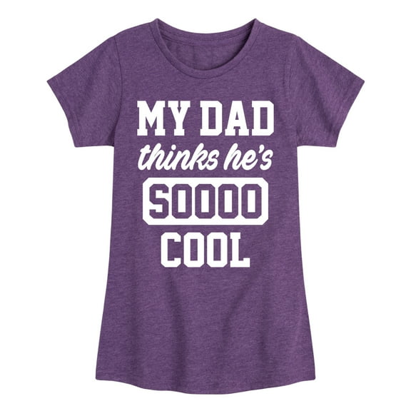 Instant Message - Cool Dad He Thinks - Toddler & Youth Girls Short Sleeve Graphic T-Shirt