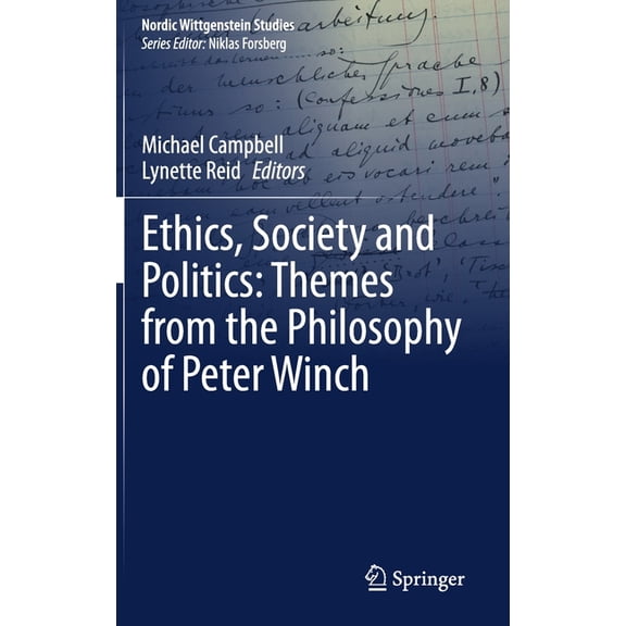 Nordic Wittgenstein Studies Ethics, Society and Politics: Themes from the Philosophy of Peter Winch, Book 6, (Hardcover)