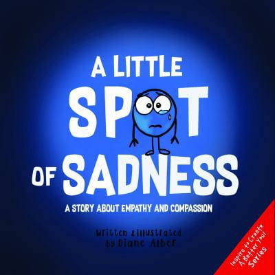 Pre-Owned A Little SPOT of Sadness: A Story About Empathy And Compassion (Paperback) 195128707X 9781951287078