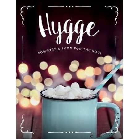 Hygge: Comfort & Food for the Soul: A Cosy Collection of Comfort Food
