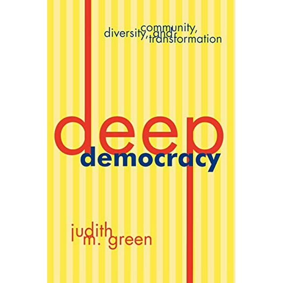 Pre-Owned Deep Democracy: Community, Diversity, and Transformation (Paperback) 084769271X 9780847692712