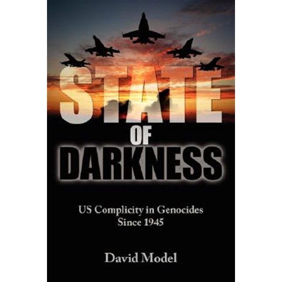 Pre-Owned State of Darkness: US Complicity in Genocides Since 1945 (Paperback) by David Model