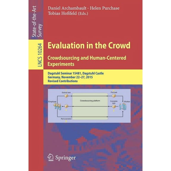 Evaluation in the Crowd. Crowdsourcing and Human-Centered Experiments: Dagstuhl Seminar 15481, Dagstuhl Castle, Germany,, (Paperback)