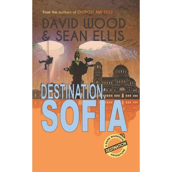 Destination: Sofia: A Dane Maddock Adventure (Paperback) by Sean Ellis, David Wood
