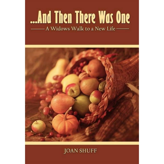 ...And Then There Was One: A Widow's Walk to a New Life, (Hardcover)