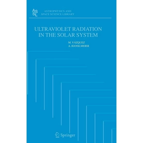 Astrophysics and Space Science Library Ultraviolet Radiation in the Solar System, Book 331, (Hardcover)
