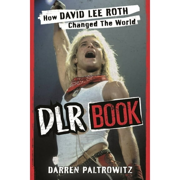 Dlr Book: How David Lee Roth Changed the World, (Paperback)