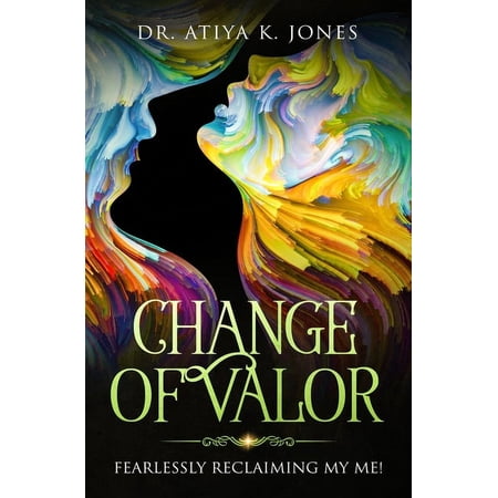 Change of Valor : Fearlessly Reclaiming My ME! (Paperback)