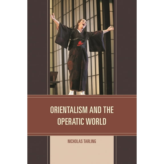 Orientalism and the Operatic World, (Hardcover)