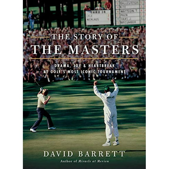 Pre-Owned The Story of the Masters: Drama, Joy and Heartbreak at Golf's Most Iconic Tournament (Hardcover) 173222272X 9781732222724