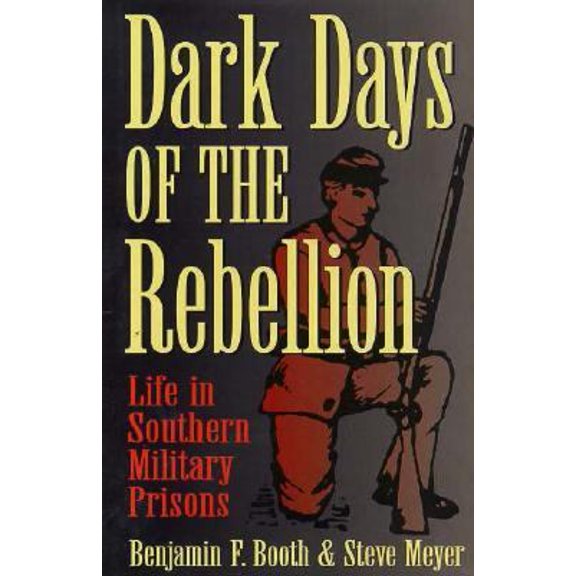 Pre-Owned Dark Days of the Rebellion: Life in Southern Military Prisons (Hardcover) 0963028456 9780963028457