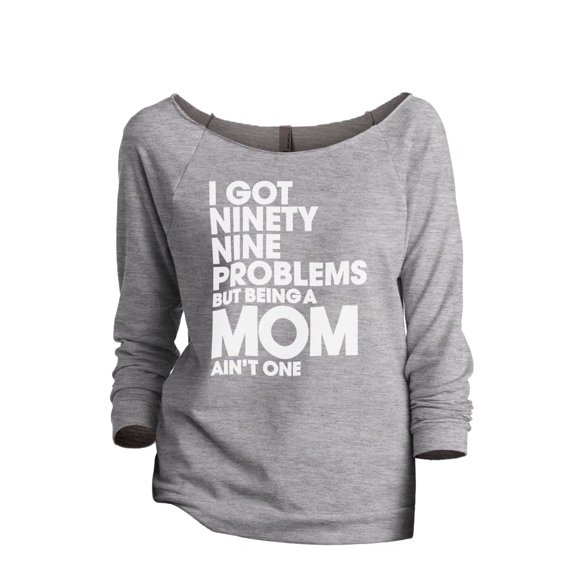 Thread Tank 99 Problems Mom Aint One Women's Slouchy 3/4 Sleeves Raglan Sweatshirt Sport Grey Small
