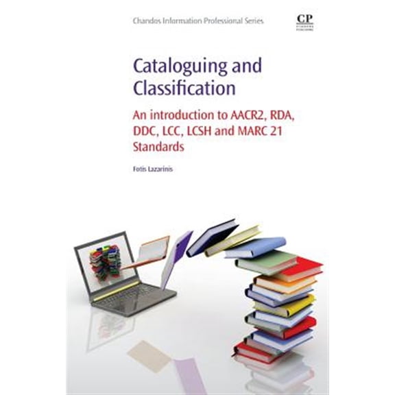 Pre-Owned Cataloguing and Classification: An Introduction to Aacr2, Rda, DDC, LCC, Lcsh and Marc 21 Standards, (Paperback)