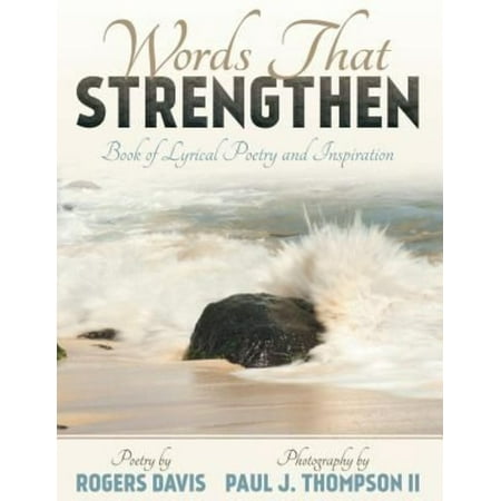Words That Strengthen: Book of Lyrical Poetry and Inspiration