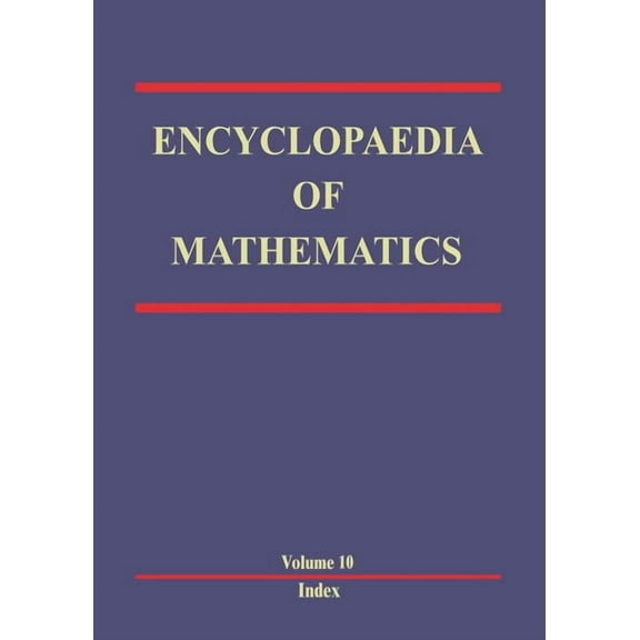 Encyclopaedia of Mathematics Encyclopaedia of Mathematics: Volume 10, Book 10, (Paperback)