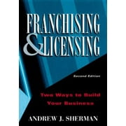 Franchising & Licensing: Two Ways to Build Your Business [Hardcover - Used]