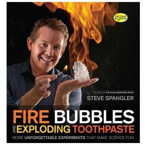 Bulles de Feu et Dentifrice Explosant: des Expériences Plus Inoubliables Qui Rendent la Science Amusante (Science Spangler Steve)