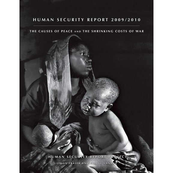 Human Security Report: The Causes of Peace and the Shrinking Costs of War, (Paperback)