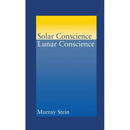 Solar Conscience Lunar Conscience An Essay On The Psychological Solar Conscience Lunar Conscience An Essay On The Psychological Foundations Of Morality Lawfulness